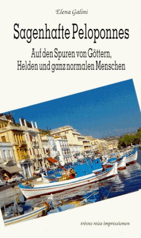 ISBN 9783880813182: Sagenhafte Peloponnes - Auf den Spuren von Göttern, Helden und ganz normalen Menschen