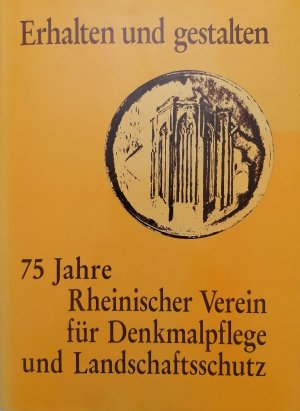 gebrauchtes Buch – ERHALTEN, und gestalten. 75 Jahre Rheinischer Verein f. Denkmalpflege u. Landschaftsschutz. Mit Beitr. v. J. Bendermacher, W. Bornheim, W. Erz u. a. Hrsg. v. J. Ruland.