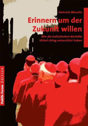 ISBN 9783880952805: Erinnern um der Zukunft willen – Wie die katholischen Bischöfe Hitlers Krieg unterstützt haben