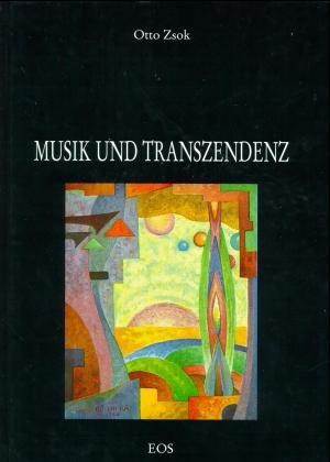 ISBN 9783880969278: Musik und Transzendenz: Ein philosophischer Beitrag zur Eruierung der geistig-spirituellen Inhalte der grossen abendländischen Musik (Gregorianik, Bach, Beethoven und Mozart)