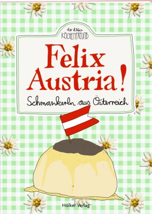 ISBN 9783881170932: Felix Austria! - Schmankerln aus Österreich