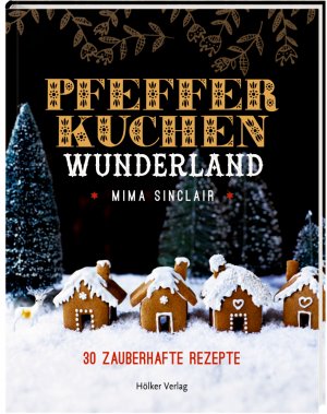 ISBN 9783881171144: Pfefferkuchen Wunderland - 30 zauberhafte Rezepte