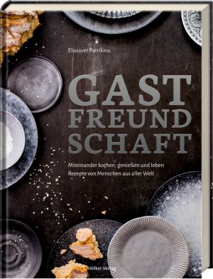 ISBN 9783881171571: Gastfreundschaft - Miteinander kochen, genießen und leben - Rezepte von Menschen aus aller Welt