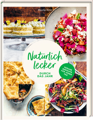 ISBN 9783881173001: Natürlich lecker durch das Jahr - Vegane Gerichte für jeden Tag