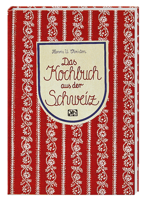 gebrauchtes Buch – Christen, Hanns U – Das Kochbuch aus der Schweiz