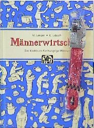 ISBN 9783881175098: Männerwirtschaft - Das Kochbuch für hungrige Männer