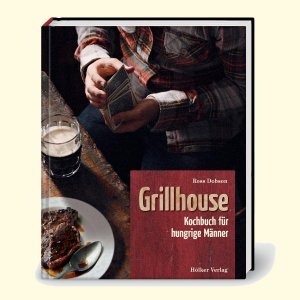 ISBN 9783881178334: Grillhouse - Kochbuch für hungrige Männer