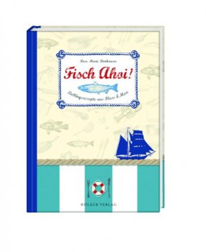 ISBN 9783881178433: Fisch Ahoi! - Lieblingsrezepte aus Fluss & Meer