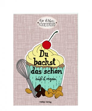 ISBN 9783881179201: Du backst das schon - Süß & vegan ...