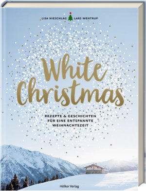 ISBN 9783881179676: White Christmas - Rezepte & Geschichten für eine entspannte Weihnachtszeit