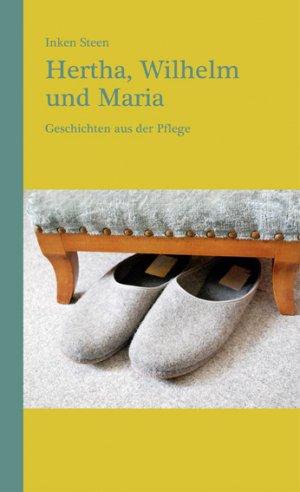 ISBN 9783881321853: Hertha, Wilhelm und Maria - Geschichten aus der Pflege