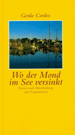 ISBN 9783881322157: Wo der Mond im See versinkt : Reisen nach Mecklenburg und Vorpommern 1990 - 1992.