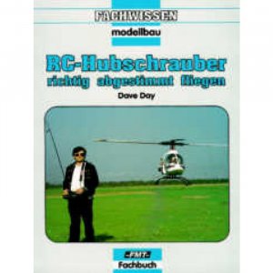 ISBN 9783881804042: RC-Hubschrauber - richtig abgestimmt fliegen