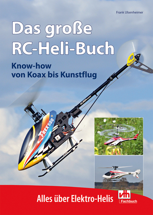 ISBN 9783881804233: Das große RC-Heli-Buch : Know-how von Koax bis Kunstflug ; alles über Elektro-Helis. vth-Fachbuch