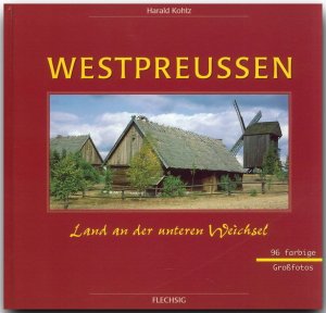 ISBN 9783881892155: Westpreußen - Land an der unteren Weichsel