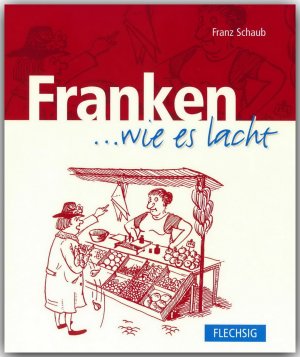 gebrauchtes Buch – Franz Schaub – Franken ... wie es lacht