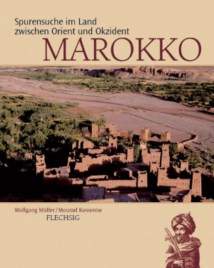 gebrauchtes Buch – Müller, Wolfgang und Mourad Kusserow – Marokko. - Spurensuche im Land zwischen Orient und Okzident