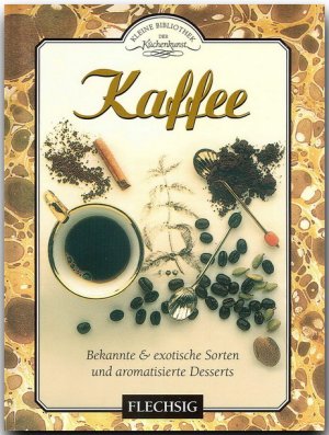 ISBN 9783881895620: Kaffee - Kleine Bibliothek der Küchenkunst - Bekannte & exotische Sorten und aromatisierte Dessert