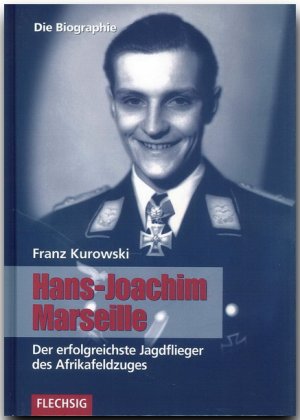 ISBN 9783881895897: Hans-Joachim Marseille: Der erfolgreichste Jagdflieger des Afrikafeldzuges. Die Biographie [Gebundene Ausgabe]Franz Kurowski (Autor)