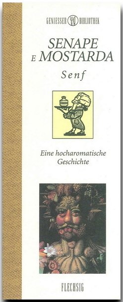 ISBN 9783881896160: Senape e Mostarda - Senf – Eine hocharomatische Geschichte; Illustriert