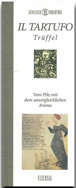 ISBN 9783881896405: Il Tartufo - Trüffel – Vom Pilz mit dem unvergleichlichen Aroma