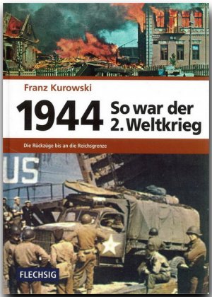 ISBN 9783881897150: 1944 – So war der 2. Weltkrieg - Die Rückzüge bis an die Reichsgrenzen