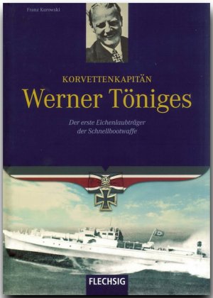 ISBN 9783881897372: Korvettenkapitän Werner Töniges - Der erste Eichenlaubträger der Schnellbootwaffe