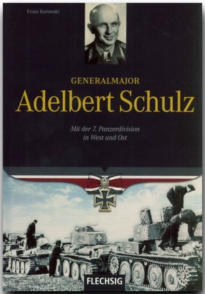 ISBN 9783881897679: Generalmajor Adelbert Schulz – Mit der 7. Panzerdivision in West und Ost