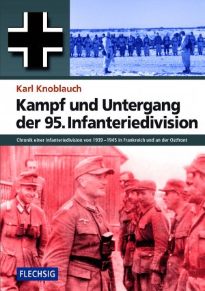 ISBN 9783881897716: Kampf und Untergang der 95. Infanteriedivision - Chronik einer Infanteriedivision von 1939–1945 in Frankreich und an der Ostfront