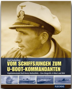 ISBN 9783881897785: Vom Schiffsjungen zum U-Boot-Kommandanten - Kapitänleutnant Karl-Heinz Herbschleb - eine Biographie in Wort und Bild