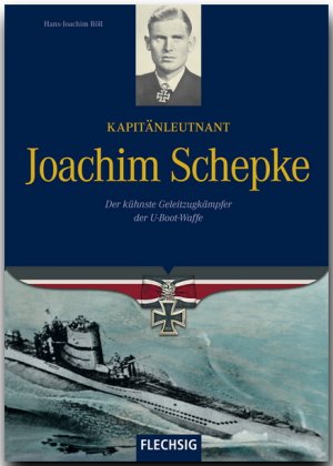 ISBN 9783881897822: Kapitänleutnant Joachim Schepke – Der kühnste Geleitzugkämpfer der U-Boot-Waffe