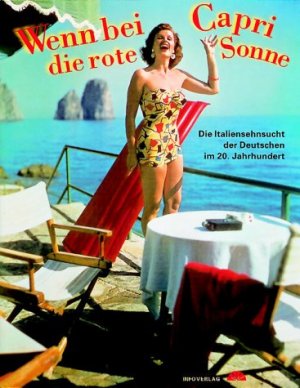 ISBN 9783881902168: Wenn bei Capri die rote Sonne... Die Italiensehnsucht der Deutschen im 20. Jahrhundert. Katalog der Ausstellung Karlsruhe 1997