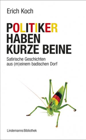 ISBN 9783881906326: Politiker haben kurze Beine – Satirische Geschichten aus (m)einem badischen Dorf