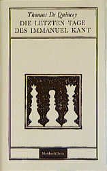 ISBN 9783882213485: Die letzten Tage des Immanuel Kant. Aus dem Englischen übersetzt und herausgegeben von Cornelia Langendorf. Mit Beiträgen von Fleur Jaeggy, Giorgio Manganelli und Albert Caraco sowie einem Anhang. DEUTSCHE ERSTAUSGABE der Übersetzung, 1. Auflage