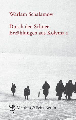 gebrauchtes Buch – Warlam Schalamow – Durch den Schnee. Erzählungen aus Kolyma 1. Aus dem Russischen von Gabriele Leupold (=Werke in Einzelbänden Bd. 1).