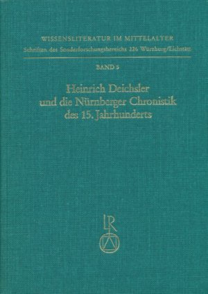 ISBN 9783882265033: Heinrich Deichsler und die Nürnberger Chronistik des 15. Jahrhunderts