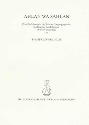 ISBN 9783882265170: Ahlan wa Sahlan, Schlüssel zu den Übungen u. Wörterverzeichnis | Eine Einführung in die Kairoer Umgangssprache | Manfred Woidich | Taschenbuch | Deutsch | 2018 | Reichert | EAN 9783882265170