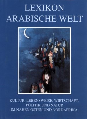 ISBN 9783882267839: Lexikon Arabische Welt - Kultur, Lebensweise, Wirtschaft, Politik und Natur im Nahen Osten und in Nordafrika