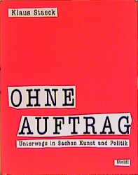 ISBN 9783882437393: Ohne Auftrag – Unterwegs in Sachen Kunst und Politik