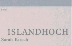 neues Buch – Sarah Kirsch – Islandhoch