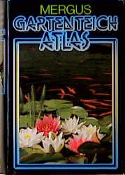 ISBN 9783882440249: Gartenteich Atlas. Rund um den Gartenteich und das Kaltwasseraquarium.