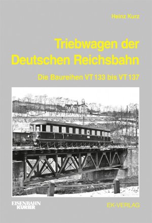 ISBN 9783882551624: Triebwagen der Deutschen Reichsbahn - Die Baureihen VT 133 bis VT 137