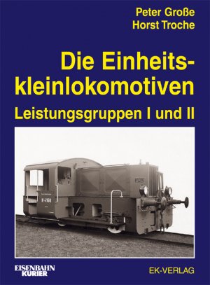 ISBN 9783882552171: Die Einheitskleinlokomotiven: Leistungsgruppen 1 und 2 [Gebundene Ausgabe] Eisenbahn Diesellokomotiven Köf Baureihe 321 Baureihe 322 Baureihe 323 Deutsche Wehrmacht Baureihe 100 Kleinlokomotiven Schie