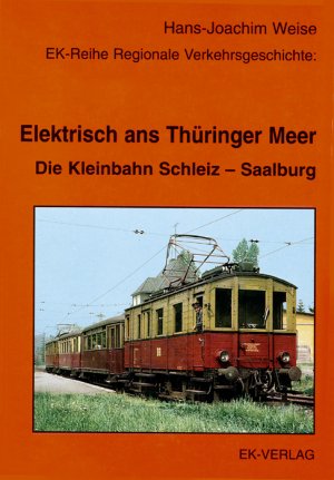 gebrauchtes Buch – Hans-Joachim Weise  – Elektrisch ans Thüringer Meer. Die Kleinbahn Schleiz - Saalburg [Sondereinband] Hans-Joachim Weise (Autor) Schienenfahrzeuge Thüringen Regionale Verkehrsgeschichte