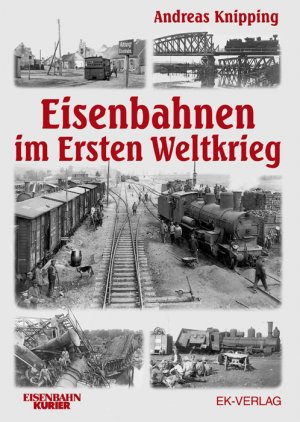 ISBN 9783882556919: Die Eisenbahn im ersten Weltkrieg