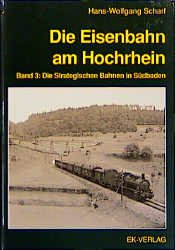 Hans W Scharf (Autor) Scharf, Hans-Wolfgang Hans-Wolfgang Scharf Schweitzer Eisenbahn Touristik AG - Die Eisenbahn am Hochrhein, Bd.3, Die Strategischen Bahnen in Sdbaden