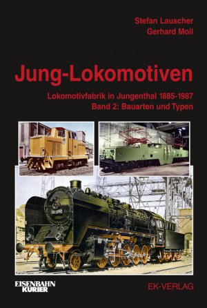 ISBN 9783882557985: Jung-Lokomotiven - Lokomotivfabrik in Jungenthal 1885-1987 - Band 2., Bauarten und Typen