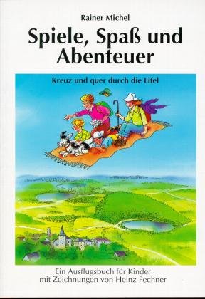 ISBN 9783882651898: Spiele, Spaß und Abenteuer. Kreuz und quer durch die Eifel. Ein Ausflugsbuch für Kinder