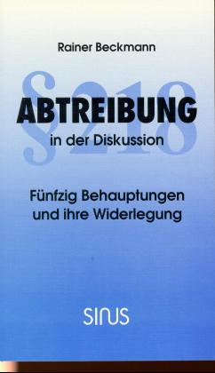 ISBN 9783882898057: 218 Abtreibung in der Diskussion - 50 Behauptungen und ihre Widerlegung