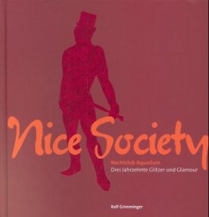 ISBN 9783882942880: Nice Society - Nachtclub Aquarium - Drei Jahrzehnte Glitzer und Glamour